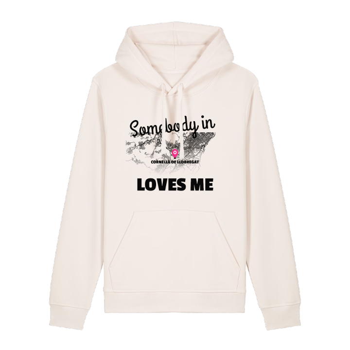 Someone in Cornellà de Llobregat loves me hoodie – hoodie from PinShirt