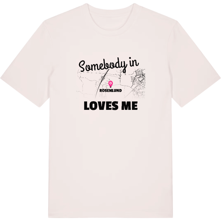 Someone in Rosenlund loves me t-shirt – t-shirt from PinShirt