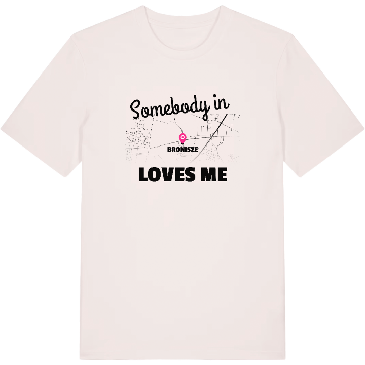 Någon i Bronisze älskar mig t-shirt – t-shirt från PinShirt