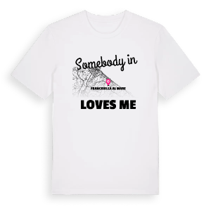Någon i Francavilla al Mare älskar mig t-shirt – ekologisk bomull t-shirt från Pinshirt