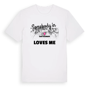 Någon i East Kilbride älskar mig t-shirt – ekologisk bomull t-shirt från Pinshirt