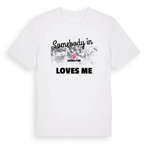 Någon i Hamilton älskar mig t-shirt – ekologisk bomull t-shirt från Pinshirt