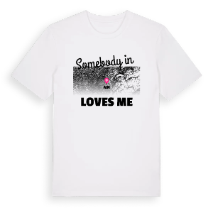 Någon i Ain älskar mig t-shirt – ekologisk bomull t-shirt från Pinshirt
