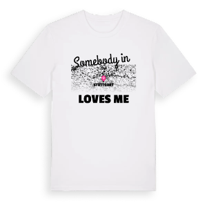 Någon i Stuttgart älskar mig t-shirt – ekologisk bomull t-shirt från Pinshirt