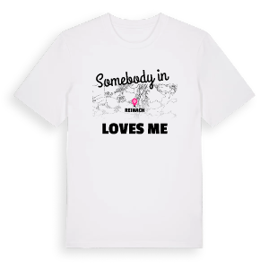 Någon i Reinach älskar mig t-shirt – ekologisk bomull t-shirt från Pinshirt