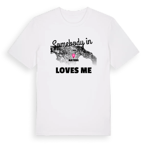Någon i Matera älskar mig t-shirt – ekologisk bomull t-shirt från Pinshirt