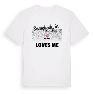 Någon i Matera älskar mig t-shirt – ekologisk bomull t-shirt från Pinshirt