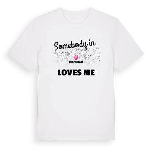 Någon i Kirchham älskar mig t-shirt – ekologisk bomull t-shirt från Pinshirt