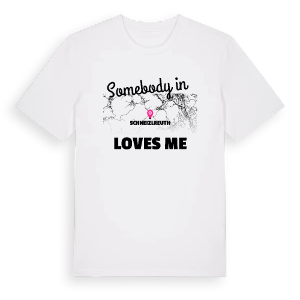 Någon i Schneizlreuth älskar mig t-shirt – ekologisk bomull t-shirt från Pinshirt