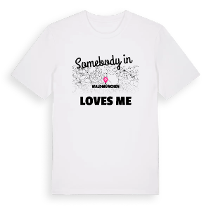 Någon i Waldmünchen älskar mig t-shirt – ekologisk bomull t-shirt från Pinshirt