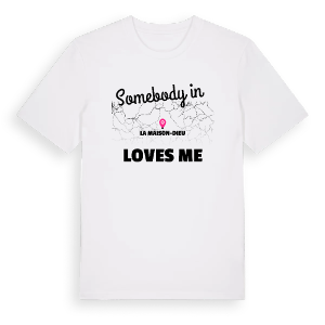 Någon i La Maison-Dieu älskar mig t-shirt – ekologisk bomull t-shirt från Pinshirt