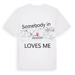 Någon i Mesmont älskar mig t-shirt – ekologisk bomull t-shirt från Pinshirt