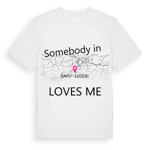 Någon i Saint-Eusèbe älskar mig t-shirt – ekologisk bomull t-shirt från Pinshirt