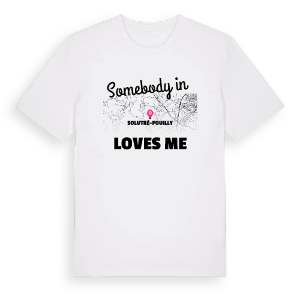 Någon i Solutré-Pouilly älskar mig t-shirt – ekologisk bomull t-shirt från Pinshirt