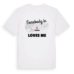 Någon i Garlan älskar mig t-shirt – ekologisk bomull t-shirt från Pinshirt