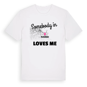 Någon i Plouézec älskar mig t-shirt – ekologisk bomull t-shirt från Pinshirt