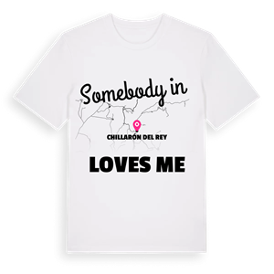 Någon i Chillarón del Rey älskar mig t-shirt – ekologisk bomull t-shirt från Pinshirt