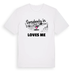 Någon i Cardiff älskar mig t-shirt – ekologisk bomull t-shirt från Pinshirt