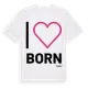 White t-shirt med Jag älskar Born t-shirt stort tryck