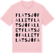 Pink Cotton t-shirt med Flatsjöfallet ordlek t-shirt