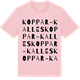 Pink Cotton t-shirt med Koppar-Kalles ordlek t-shirt