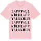 Pink Cotton t-shirt med Lappvallkôln ordlek t-shirt