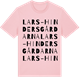 Pink Cotton t-shirt med Lars-Hindersgårdarna ordlek t-shirt