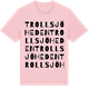 Pink Cotton t-shirt med Trollsjöheden ordlek t-shirt