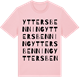 Pink Cotton t-shirt med Yttersbenning ordlek t-shirt
