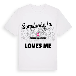 Någon i Castel Maggiore älskar mig t-shirt – ekologisk bomull t-shirt från Pinshirt