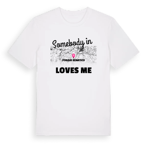 Någon i Poggio Renatico älskar mig t-shirt – ekologisk bomull t-shirt från Pinshirt