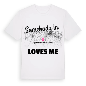 Någon i Quartiere Valle Savio älskar mig t-shirt – ekologisk bomull t-shirt från Pinshirt