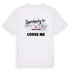 Någon i Audley Rural älskar mig t-shirt – ekologisk bomull t-shirt från Pinshirt