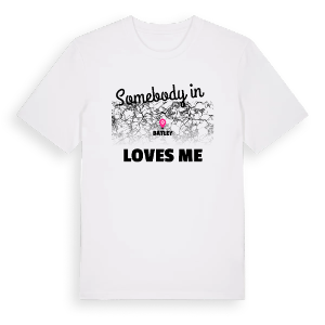 Någon i Batley älskar mig t-shirt – ekologisk bomull t-shirt från Pinshirt
