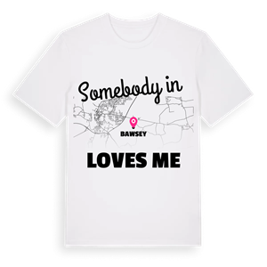 Någon i Bawsey älskar mig t-shirt – ekologisk bomull t-shirt från Pinshirt