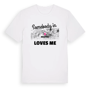 Någon i Bradford älskar mig t-shirt – ekologisk bomull t-shirt från Pinshirt