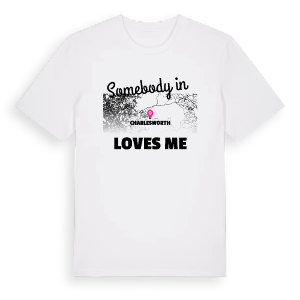 Någon i Charlesworth älskar mig t-shirt – ekologisk bomull t-shirt från Pinshirt