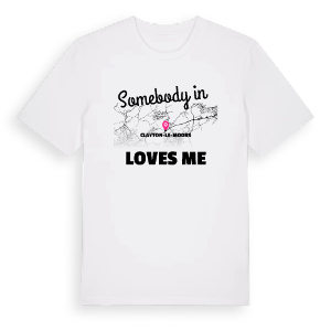 Någon i Clayton-le-Moors älskar mig t-shirt – ekologisk bomull t-shirt från Pinshirt