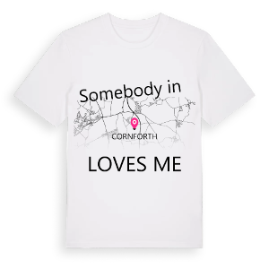 Någon i Cornforth älskar mig t-shirt – ekologisk bomull t-shirt från Pinshirt