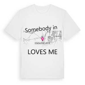 Någon i Egglescliffe älskar mig t-shirt – ekologisk bomull t-shirt från Pinshirt