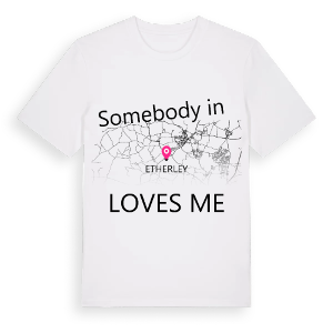 Någon i Etherley älskar mig t-shirt – ekologisk bomull t-shirt från Pinshirt