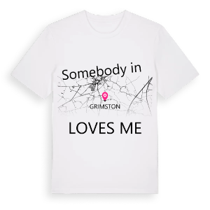 Någon i Grimston älskar mig t-shirt – ekologisk bomull t-shirt från Pinshirt