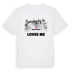 Någon i Holme Valley älskar mig t-shirt – ekologisk bomull t-shirt från Pinshirt