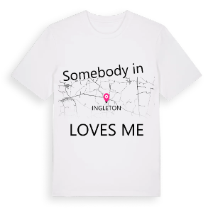 Någon i Ingleton älskar mig t-shirt – ekologisk bomull t-shirt från Pinshirt