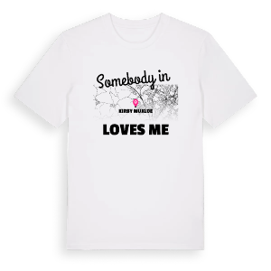 Någon i Kirby Muxloe älskar mig t-shirt – ekologisk bomull t-shirt från Pinshirt