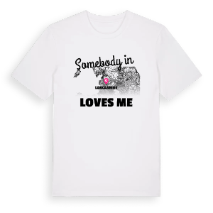 Någon i Lancashire älskar mig t-shirt – ekologisk bomull t-shirt från Pinshirt