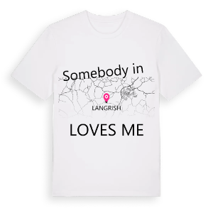 Någon i Langrish älskar mig t-shirt – ekologisk bomull t-shirt från Pinshirt