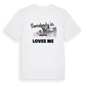 Någon i Liverpool älskar mig t-shirt – ekologisk bomull t-shirt från Pinshirt