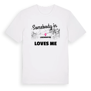 Någon i Longnewton älskar mig t-shirt – ekologisk bomull t-shirt från Pinshirt