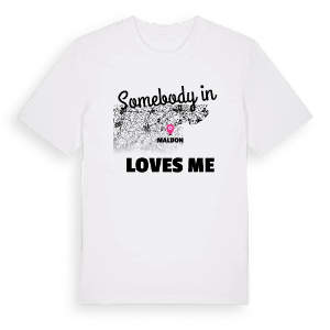 Någon i Maldon älskar mig t-shirt – ekologisk bomull t-shirt från Pinshirt
